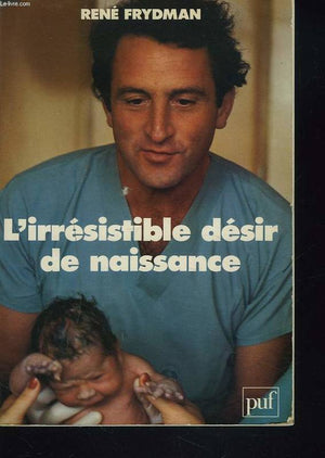 L'irrésistible désir de naissance René Frydman Medical Books | المعرض المصري للكتاب EGBookfair