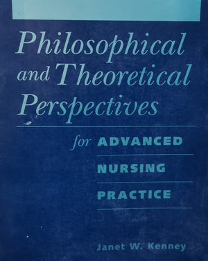 Philosophical and Theoretical Perspectives for Advanced Nursing Practice Janet W. Kenney Medical Books | المعرض المصري للكتاب EGBookfair