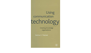Using Communication Technology: Creating Knowledge Organizations B. Büchel | المعرض المصري للكتاب EGBookFair