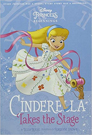 DISNEY PRINCESS BEGINNINGS : Cinderella Takes Stage Children | المعرض المصري للكتاب EGBookfair