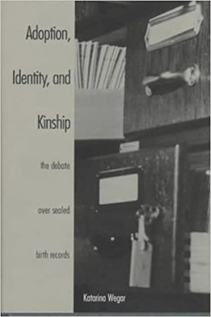 Adoption, Identity, and Kinship: The Debate over Sealed Birth Records Katarina Wegar Psychology and Sociology | المعرض المصري للكتاب EGBookfair