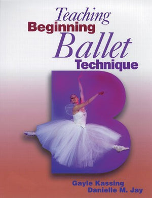 Teaching Beginning Ballet Technique Gayle Kassing General Books | المعرض المصري للكتاب EGBookfair