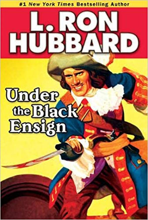 Under the Black Ensign: A Pirate Adventure of Loot, Love and War on the Open Seas L. Ron Hubbard Novels | المعرض المصري للكتاب EGBookfair