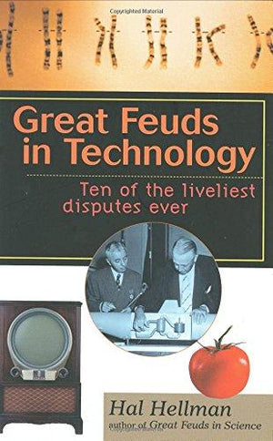 Great Feuds in Technology: Ten of the Liveliest Disputes Ever Hal Hellman | المعرض المصري للكتاب EGBookFair