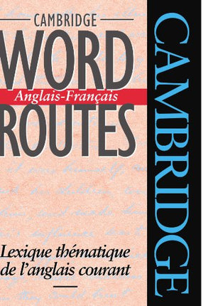 CAMBRIDGE WORD ROUTES ANGLAIS-FRANCAIS: LEXIQUE THEMATIQUE Michael Mccarthy قواميس ومعاجم | المعرض المصري للكتاب EGBookfair