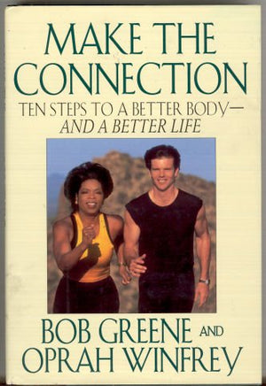 Make the Connection - 10 Steps to a Better Body & Life Bob Greene and Oprah Winfrey Human Development | المعرض المصري للكتاب EGBookfair