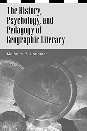 The History, Psychology, and Pedagogy of Geographic Literacy Malcolm P. Douglass Human Development | المعرض المصري للكتاب EGBookfair