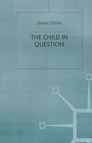 The Child in Question Diana Gittins Psychology and Sociology | المعرض المصري للكتاب EGBookfair