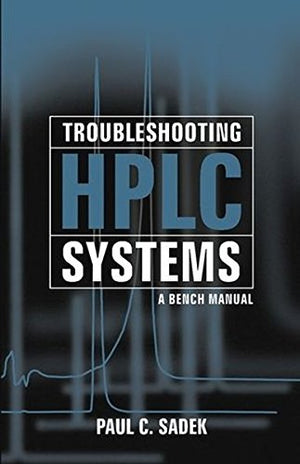 Troubleshooting HPLC Systems: A Bench Manual Paul C. Sadek Engineering Sciences | المعرض المصري للكتاب EGBookfair