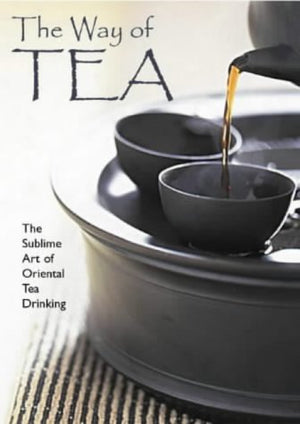 The Way of Tea : The Sublime Art of Oriental Tea-Drinking  | المعرض المصري للكتاب EGBookFair
