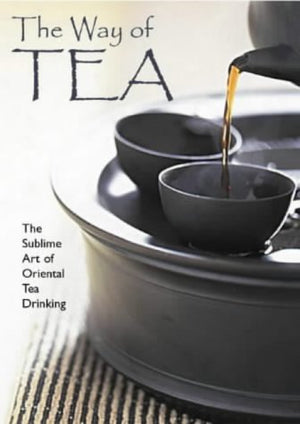 The Way of Tea : The Sublime Art of Oriental Tea-Drinking General Books | المعرض المصري للكتاب EGBookfair