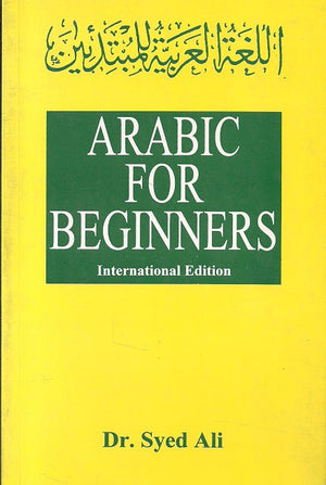 ARABIC FOR BEGINNERS, INTERNATIONAL EDITION Dr. Syed Ali قواميس ومعاجم | المعرض المصري للكتاب EGBookfair