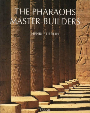 The Pharaoh's Master-builders Henri Stierlin General Books | المعرض المصري للكتاب EGBookfair