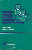 Evaluating, Selecting, and Using Appropriate Assistive Technology Jan C. Galvin General Books | المعرض المصري للكتاب EGBookfair