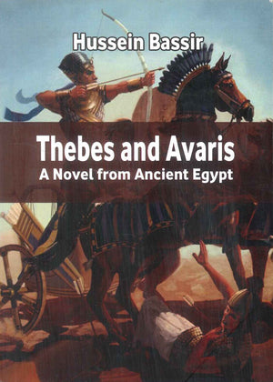 Thebes and Avaris A Novel from Ancient Egypt Hussein Bassir | المعرض المصري للكتاب EGBookFair