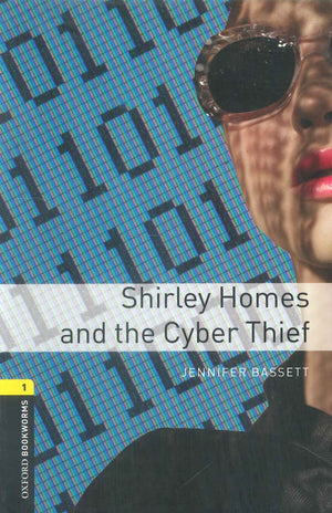 Oxford Bookworms 1 : Shirley Homes and The Cyber Thief Jennifer Bassett Novels | المعرض المصري للكتاب EGBookFair