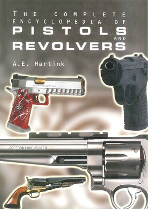 The Complete Encyclopedia Of Pistols And Revolvers A.E. hartink General Books | المعرض المصري للكتاب EGBookFair
