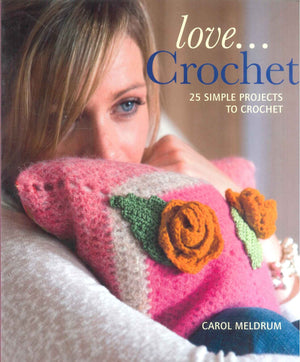 Love…Crochet 25 Simple Projects To Crochet Carol Meldrum General Books | المعرض المصري للكتاب EGBookFair