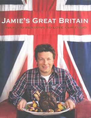 Jamie's Great Britain Over 130 Reasons To Love Our Food General Books | المعرض المصري للكتاب EGBookFair