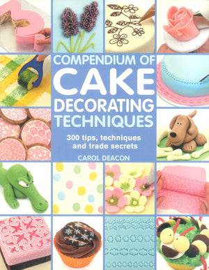 Compendium Of Cake Decorating Techniques Carol Deacon General Books | المعرض المصري للكتاب EGBookFair