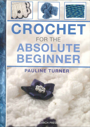 Crochet For The Absolute Beginner Pauline Turner General Books | المعرض المصري للكتاب EGBookFair