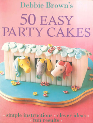 50 Easy Party Cakes Debbie Brown General Books | المعرض المصري للكتاب EGBookFair