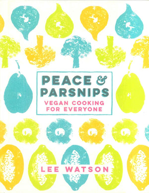 Peace And Parsnip Vegan Cooking For Everyone Lee Watson General Books | المعرض المصري للكتاب EGBookFair