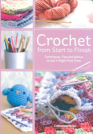 Crochet From Start to Finish Catherine Hirst General Books | المعرض المصري للكتاب EGBookFair