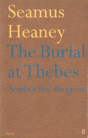The Burial At Thebes Sophocles Antigone Seamus Heaney Novels | المعرض المصري للكتاب EGBookFair