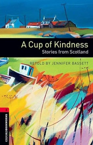 Oxford Bookworms 3 : A Cup Of Kindness Stories from Scotland Jennifer Bassett Novels | المعرض المصري للكتاب EGBookFair