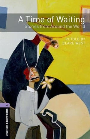 Oxford Bookworms 4 : A Time Of Waiting Stories From Around The World Clare West Novels | المعرض المصري للكتاب EGBookFair