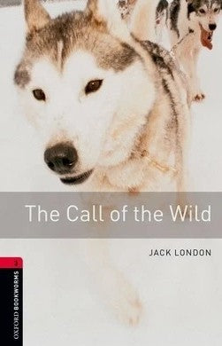 Oxford Bookworms 3 : The Call Of The Wild Jack London Novels | المعرض المصري للكتاب EGBookFair
