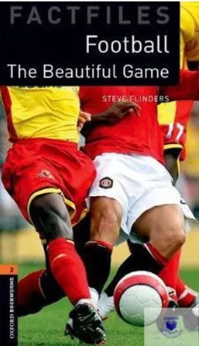 Fact Files Oxford Bookworms 2 : Football The Beautiful Game Steve Flinders General | المعرض المصري للكتاب EGBookFair