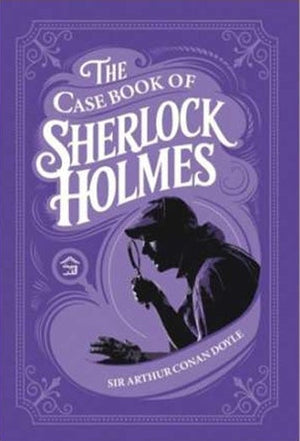 The Case Book Of Sherlock Holmes Arthur Conan Doyle Novels | المعرض المصري للكتاب EGBookFair