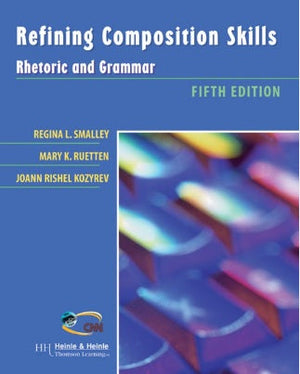 Refining Composition Skills Rhetoric and Grammar FIFTH EDITION REGINA L. SMALLEY Education and Learning | المعرض المصري للكتاب EGBookfair