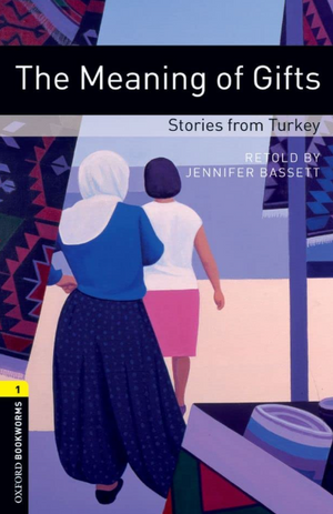 Oxford Bookworms 1: The Meaning of Gifts: Stories from Turkey Jennifer Bassett Novels | المعرض المصري للكتاب EGBookFair
