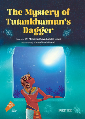 The Mystery Of Tutankhamun'S Dagger Mohamed Sayed Abdel Tawab Children | المعرض المصري للكتاب EGBookFair