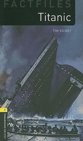 Fact Files Oxford Bookworms 1 : Titanic Tim Vicary General | المعرض المصري للكتاب EGBookFair