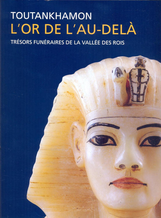Toutankhamon, L'or de l'au-delà : Trésors funéraires de la Vallée des Rois Sammlung Ludwig General Books | المعرض المصري للكتاب EGBookfair