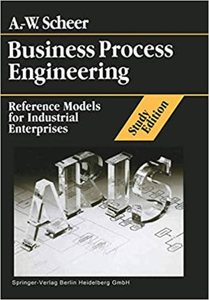 Business Process Engineering Study Edition: Reference Models for Industrial Enterprises August Wilhelm Scheer | المعرض المصري للكتاب EGBookFair