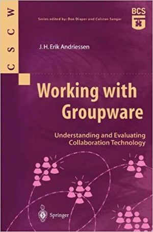 Working with Groupware: Understanding and Evaluating Collaboration Technology (Computer Supported Cooperative Work) J.H. Erik Andriessen | المعرض المصري للكتاب EGBookFair