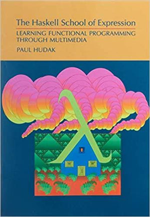 The Haskell School of Expression: Learning Functional Programming through Multimedia Education and Learning | المعرض المصري للكتاب EGBookfair