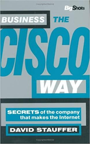 Business the Cisco Way: Secrets of the Company That Makes the Internet David Stauffer | المعرض المصري للكتاب EGBookFair