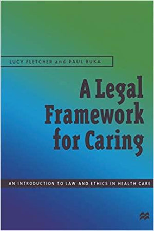 A Legal Framework for Caring: An introduction to law and ethics in health care Lucy Fletcher | المعرض المصري للكتاب EGBookFair