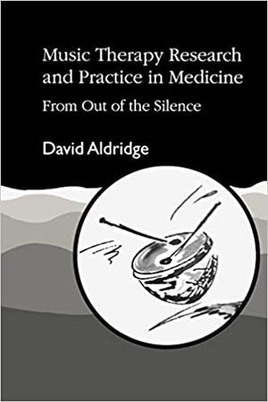 Music Therapy Research and Practice in Medicine: From Out of the Silence David Aldridge | المعرض المصري للكتاب EGBookFair