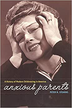 Anxious Parents: A History of Modern Childrearing in America  | المعرض المصري للكتاب EGBookFair