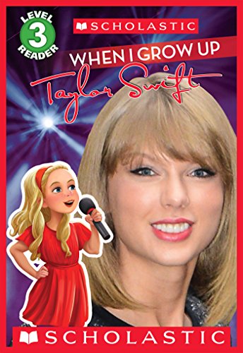 When I Grow Up: Taylor Swift (Scholastic Reader, Level 3) LEXI RYALS Children | المعرض المصري للكتاب EGBookfair