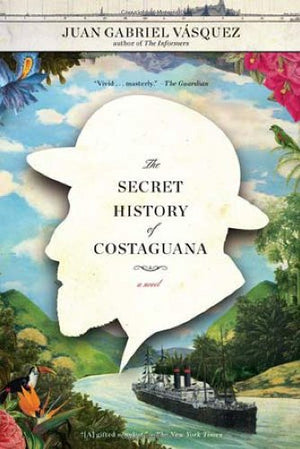 The Secret History of Costaguana Juan Gabriel Vasquez | المعرض المصري للكتاب EGBookFair