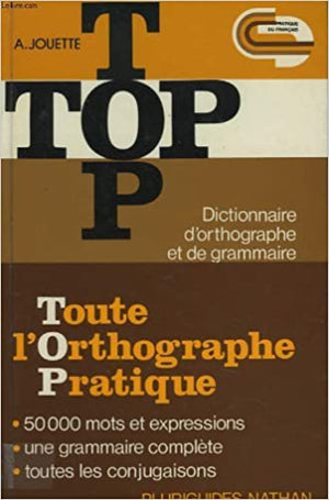 TOP. TOUTE L'ORTHOGRAPHE PRATIQUE André Jouette | المعرض المصري للكتاب EGBookFair