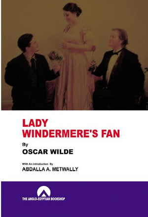 Lady Windermere's Fan (N Anglo) Abdalla Metwally | المعرض المصري للكتاب EGBookFair